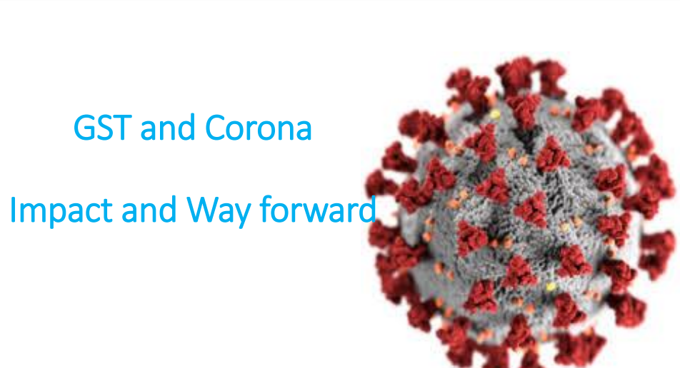GST and Corona Impact and Way forward 