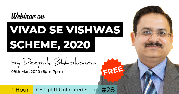 Join our free webinar on 9th March(6 PM-7 PM) on Vivad Se Vishwas Scheme, 2020 by Deepak Bholusaria