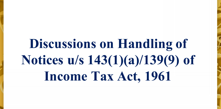 Handling of Notices u/s 143(1)(a)/139(9) of Income Tax Act, 1961