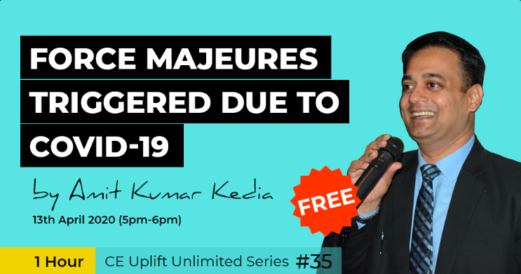 Join our free webinar on 13th April 2020 (5 PM- 6 PM) on Force Majeures triggered due to Covid -19 by Amit Kumar Kedia