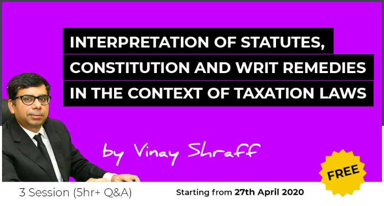 Interpretation of statutes, Constitution and writ remedies in the context of Taxation laws
