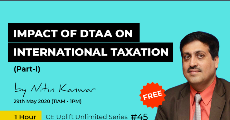 Join our free webinar on 29th & 30th May (11 AM- 1 PM) on Impact DTAA on International Taxation-I & II by CA Nitin Kanwar