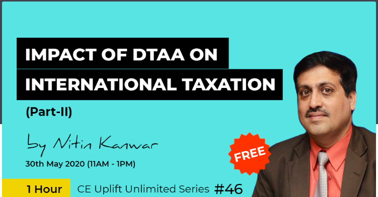 Join our free webinar on 29th & 30th May (11 AM- 1 PM) on Impact DTAA on International Taxation-I & II by CA Nitin Kanwar