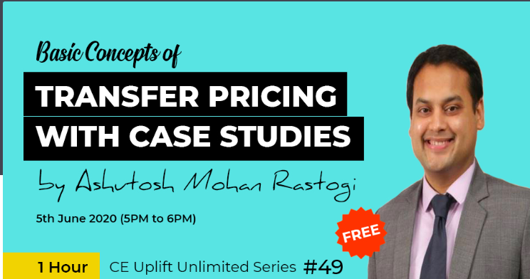 Join our free webinar on 5th June (5 PM- 6 PM) on Basic Concepts of Transfer Pricing with Case Studies by Ashutosh Mohan Rastogi