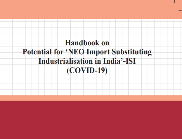 Handbook on Potential for ‘NEO Import Substituting Industrialization in India’-ISI (COVID-19):ICAI