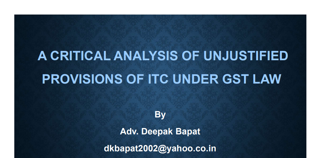 A Critical Analysis of Unjustified Provisions of ITC Under GST Law