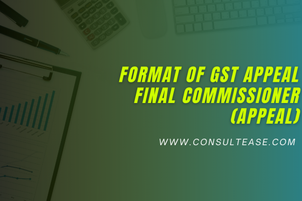 format of GST Appeal Final Commissioner (Appeal)
