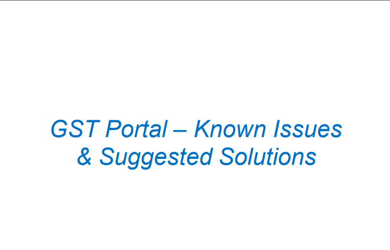 GST Portal – Known Issues & Suggested Solutions: GSTN