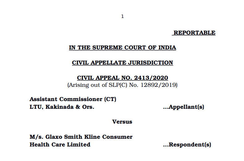 Supreme Court in the case of Assistant Commissioner (CT) Versus M/s. Glaxo Smith Kline Consumer Health Care Limited