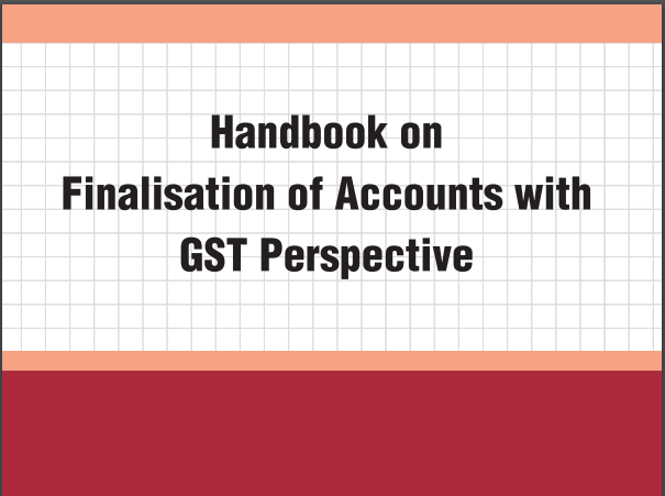 Handbook on Finalisation of Accounts with GST Perspective: ICAI. 