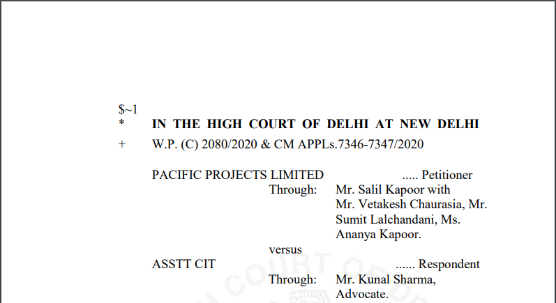 Delhi HC in the case of Pacific Projects Limited Versus Asstt CIT
