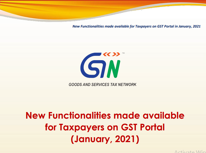 New Functionalities made available for Taxpayers on GST Portal (January 2021): GSTN