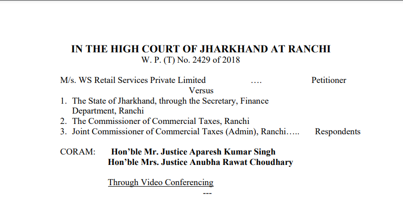 Jharkhand HC in the case of M/s. WS Retail Services Private Limited Versus The State of Jharkhand