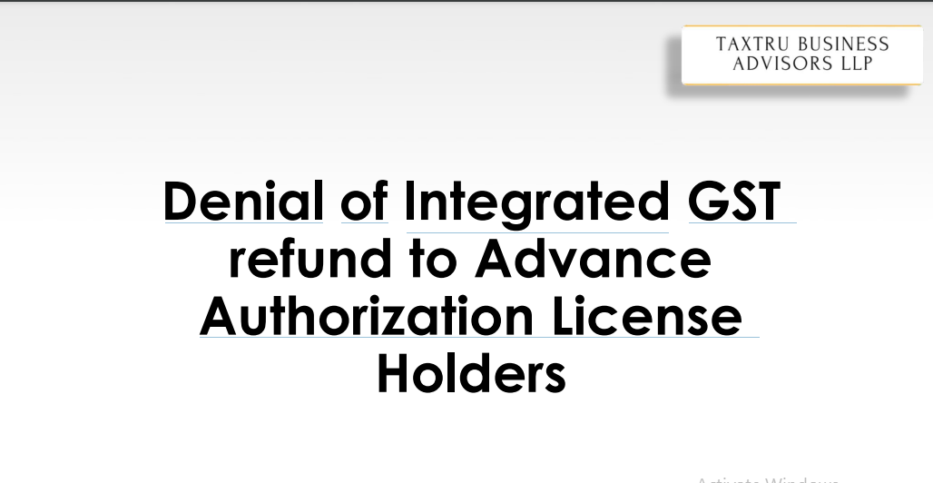 Denial of Integrated GST refund to Advance Authorization License Holders