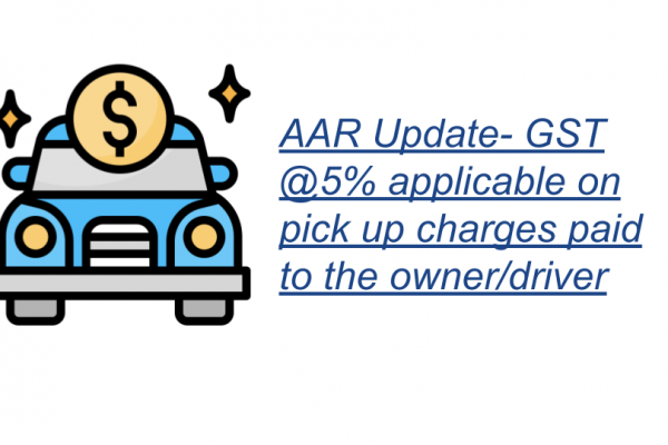 AAR Update- GST @5% applicable on pick up charges paid to the owner/driver