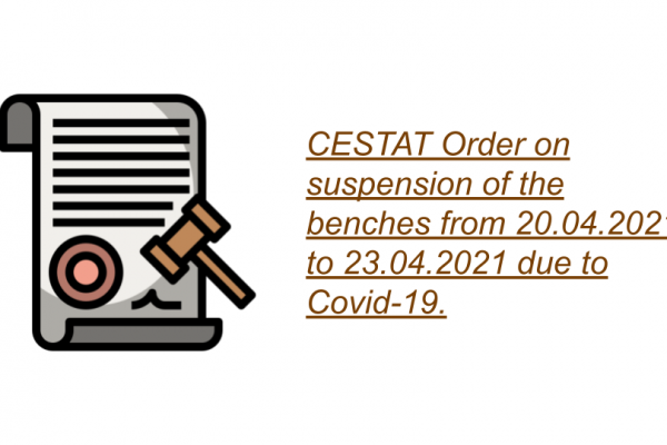 CESTAT Order on suspension of the benches from 20.04.2021 to 23.04.2021 due to Covid-19.
