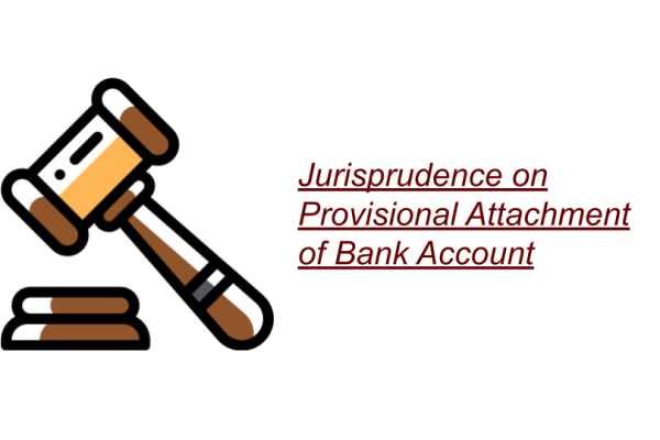 Jurisprudence on Provisional Attachment of Bank Account