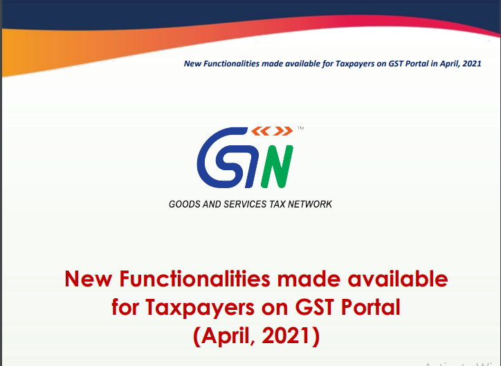 New Functionalities made available for Taxpayers on GST Portal (April 2021): GSTN
