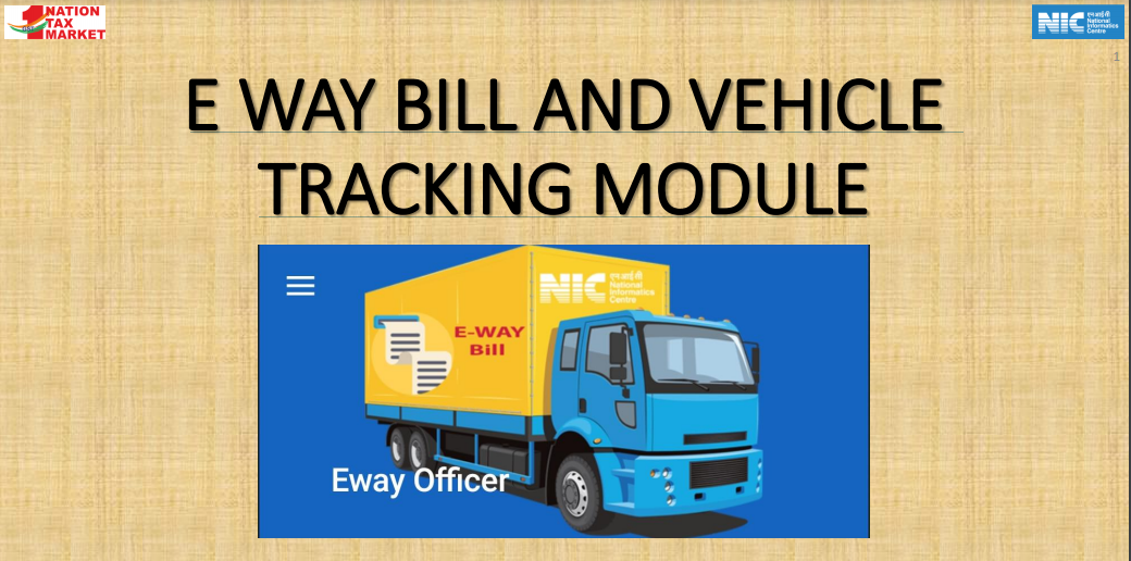 E Way Bill And Vehicle Tracking Module: NIC.
