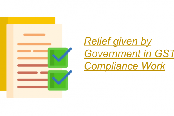 Relief given by Government in GST Compliance Work
