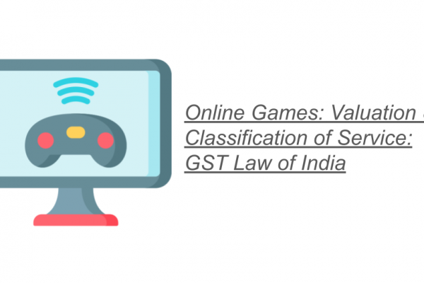 Online Games: Valuation & Classification of Service: GST Law of India