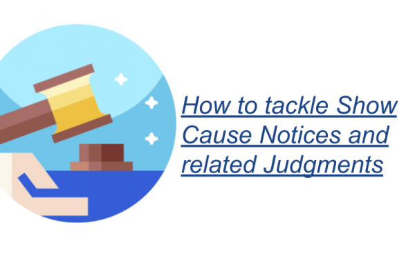 How to tackle Show Cause Notices and related Judgments.