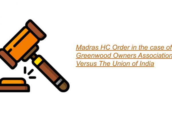 Madras HC Order in the case of Greenwood Owners Association Versus The Union of India