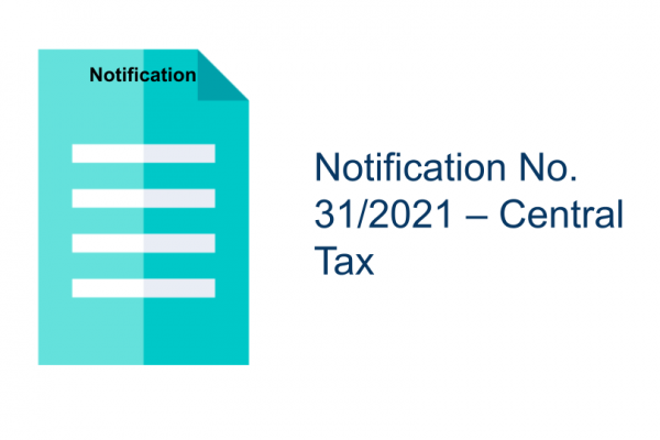 Notification No. 31/2021 – Central Tax