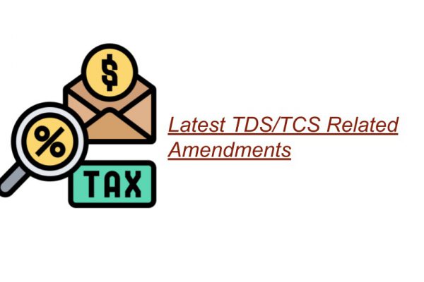 Latest TDS/TCS Related Amendments