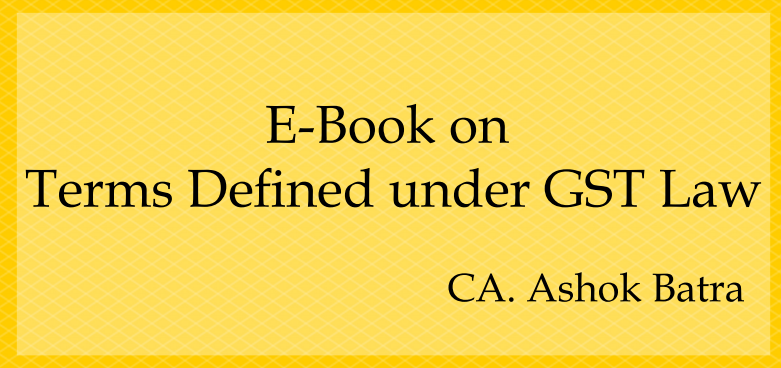 E-book on meaning of important terms used in GST by CA Ashok Batra