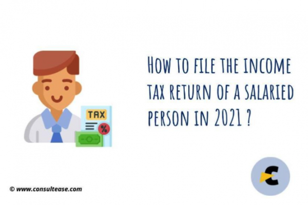 How to File the Income Tax Return of a Salaried Person in 2021