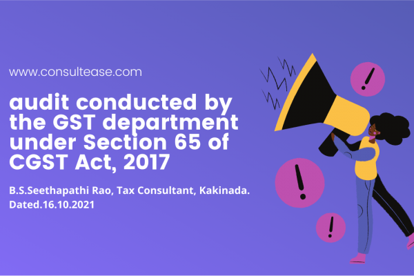 audit conducted by the gst department under section 65 of cgst act,2017