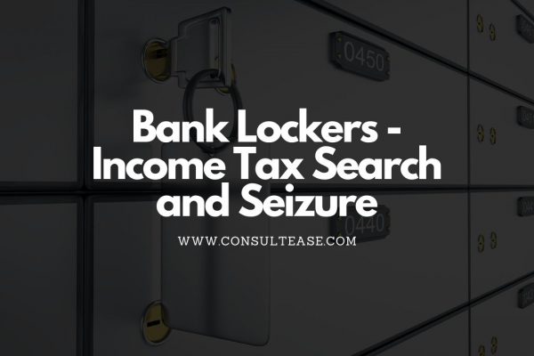 Bank Lockers - Income Tax Search and Seizure