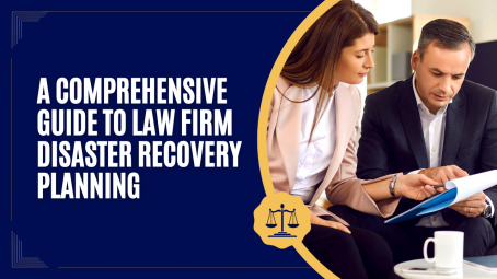 A Comprehensive Guide to Law Firm Disaster Recovery Planning