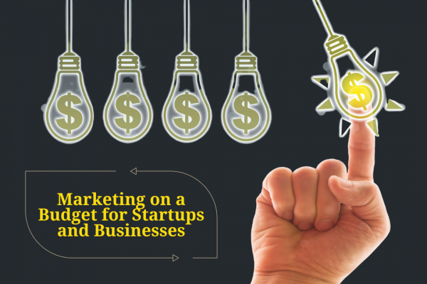 Marketing on a Budget for Startups and Businesses