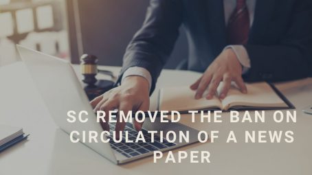 SC removed the ban on circulation of a news paper