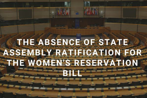 The Absence of State Assembly Ratification for the Women's Reservation Bill