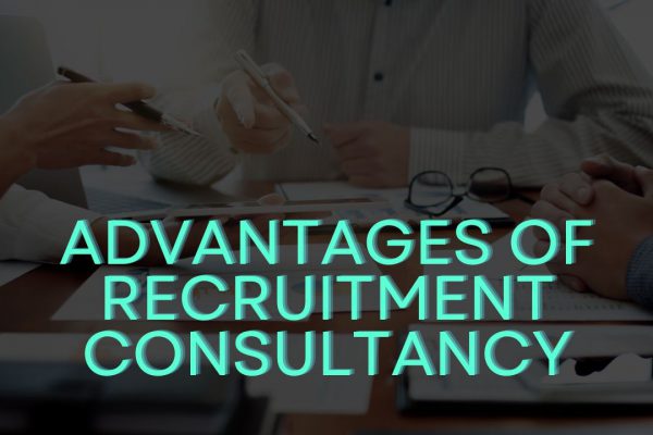 Advantages of Recruitment Consultancy